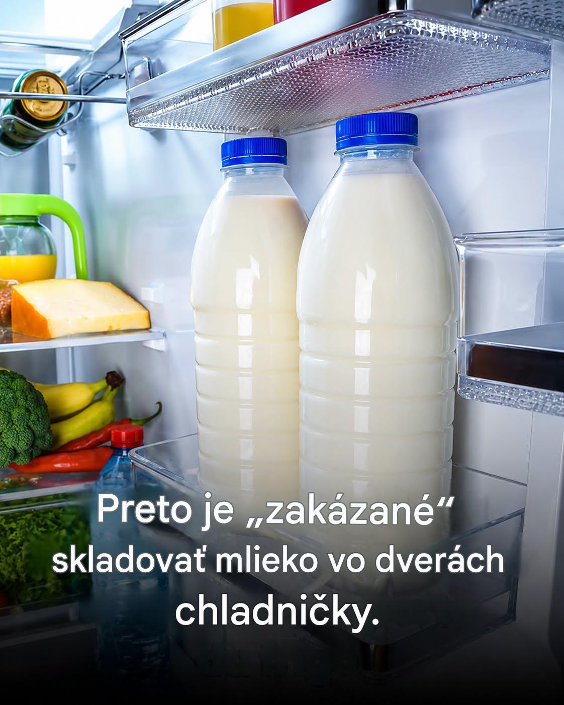 Prečo skladovanie mlieka vo dverách chladničky urýchľuje jeho kazenie