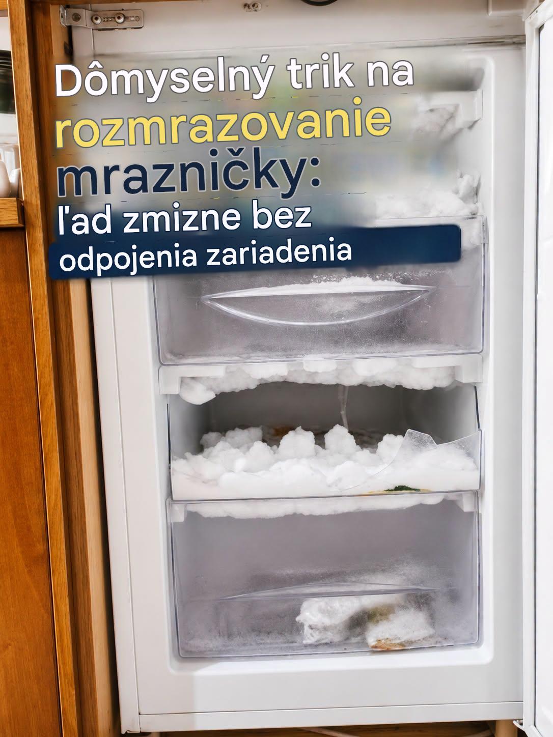 Rozmrazte mrazničku bez jej vypnutia: takto to urobíte rýchlo